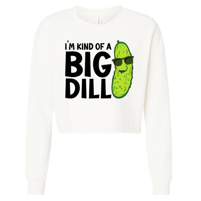 IM Kind Of A Big Dill Funny Pickle Cropped Pullover Crew