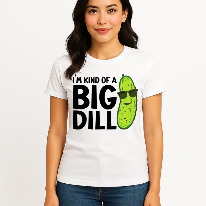 IM Kind Of A Big Dill Funny Pickle Womens T-Shirt