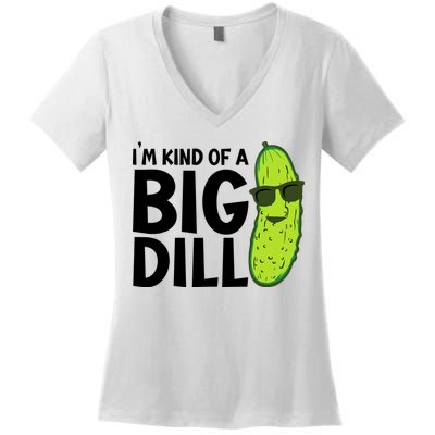 IM Kind Of A Big Dill Funny Pickle Women's V-Neck T-Shirt
