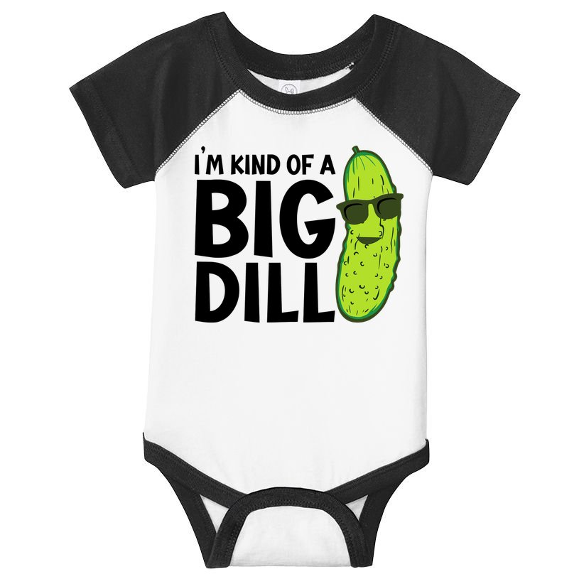 IM Kind Of A Big Dill Funny Pickle Infant Baby Jersey Bodysuit