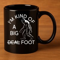 I'm Kind Of A Big Deal Big Foot 11oz C Handle Ceramic Mug