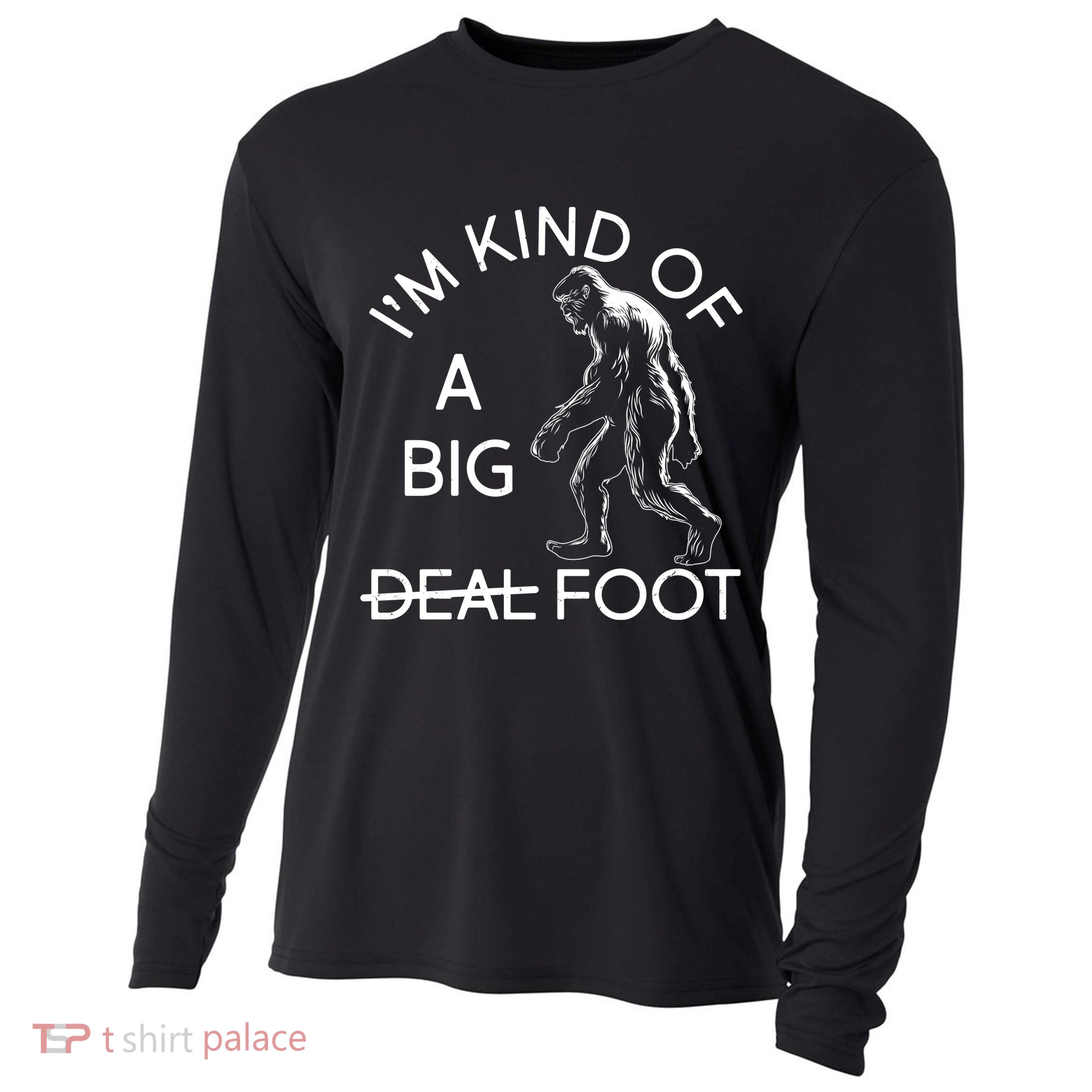 I'm Kind Of A Big Deal Big Foot Cooling Performance Long Sleeve Crew