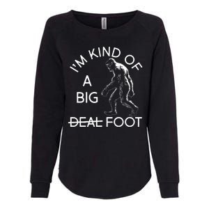 I'm Kind Of A Big Deal Big Foot Womens California Wash Sweatshirt