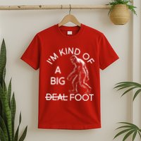 I'm Kind Of A Big Deal Big Foot T-Shirt