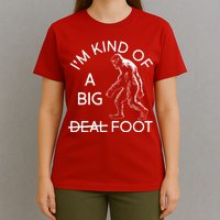I'm Kind Of A Big Deal Big Foot T-Shirt