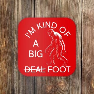 I'm Kind Of A Big Deal Big Foot Coaster