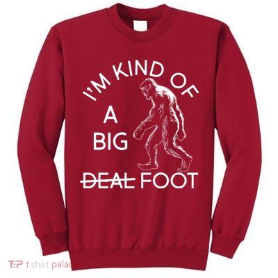 I'm Kind Of A Big Deal Big Foot Tall Sweatshirt