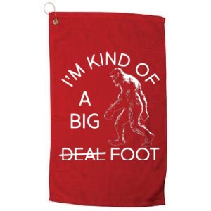 I'm Kind Of A Big Deal Big Foot Platinum Collection Golf Towel