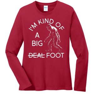 I'm Kind Of A Big Deal Big Foot Ladies Long Sleeve Shirt