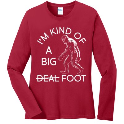 I'm Kind Of A Big Deal Big Foot Ladies Long Sleeve Shirt