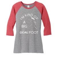 I'm Kind Of A Big Deal Big Foot Women's Tri-Blend 3/4-Sleeve Raglan Shirt