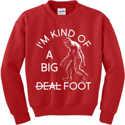 I'm Kind Of A Big Deal Big Foot Kids Sweatshirt
