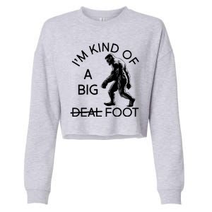 I'm Kind Of A Big Deal Big Foot Cropped Pullover Crew