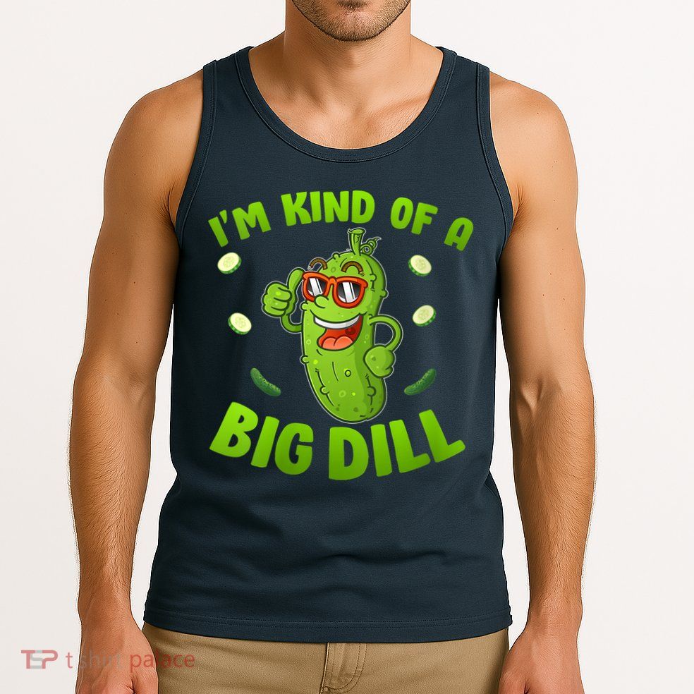 I'm Kind Of A Big Dill Pickle Cucumber Clothes VNeck Tank Top