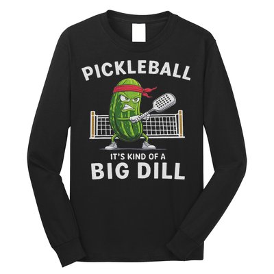 It's Kind Of A Big Dill Funny Gifts Pickleball Player Lover Long Sleeve Shirt