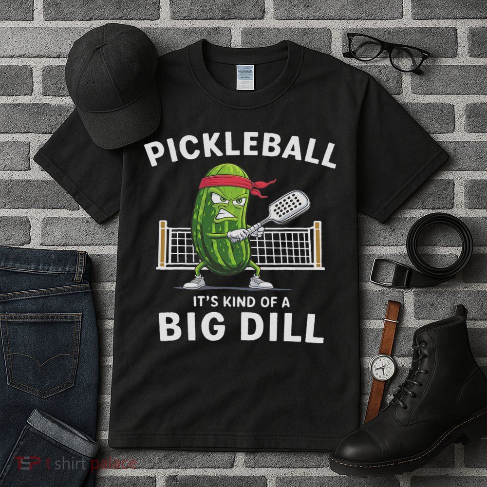 It's Kind Of A Big Dill Funny Gifts Pickleball Player Lover Tall T-Shirt