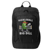 It's Kind Of A Big Dill Funny Gifts Pickleball Player Lover City Backpack