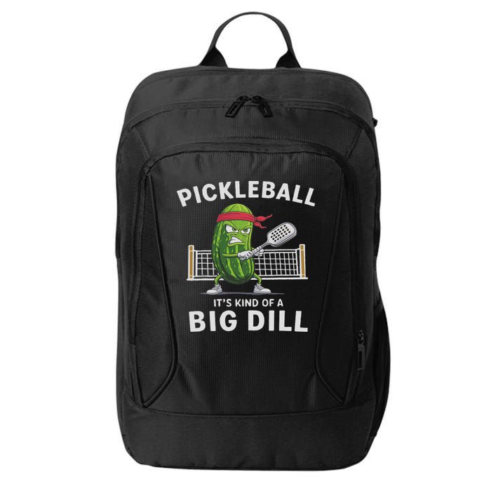 It's Kind Of A Big Dill Funny Gifts Pickleball Player Lover City Backpack