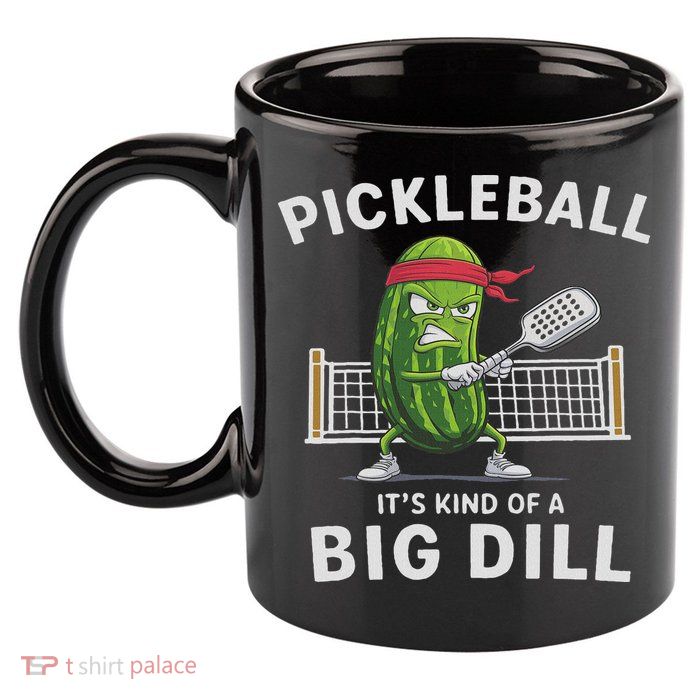 It's Kind Of A Big Dill Funny Gifts Pickleball Player Lover 11oz C Handle Ceramic Mug