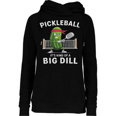It's Kind Of A Big Dill Funny Gifts Pickleball Player Lover Womens Funnel Neck Pullover Hood