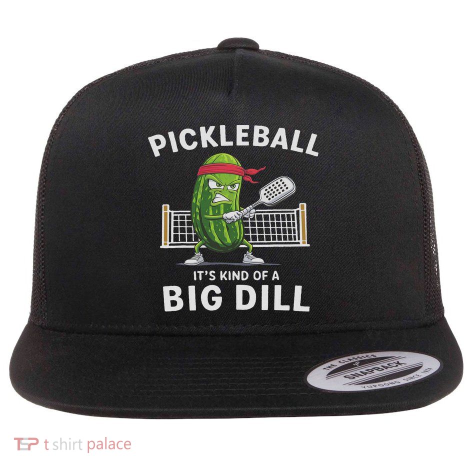 It's Kind Of A Big Dill Funny Gifts Pickleball Player Lover Flatbill Hat