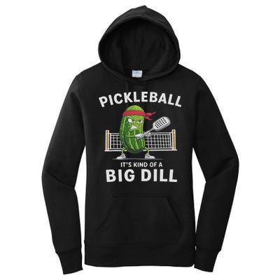It's Kind Of A Big Dill Funny Gifts Pickleball Player Lover Women's Pullover Hoodie