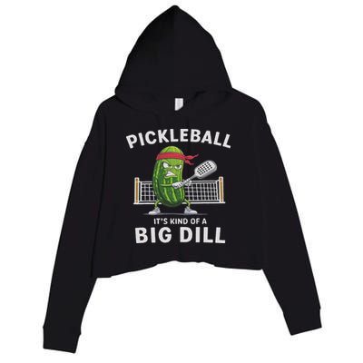 It's Kind Of A Big Dill Funny Gifts Pickleball Player Lover Crop Fleece Hoodie