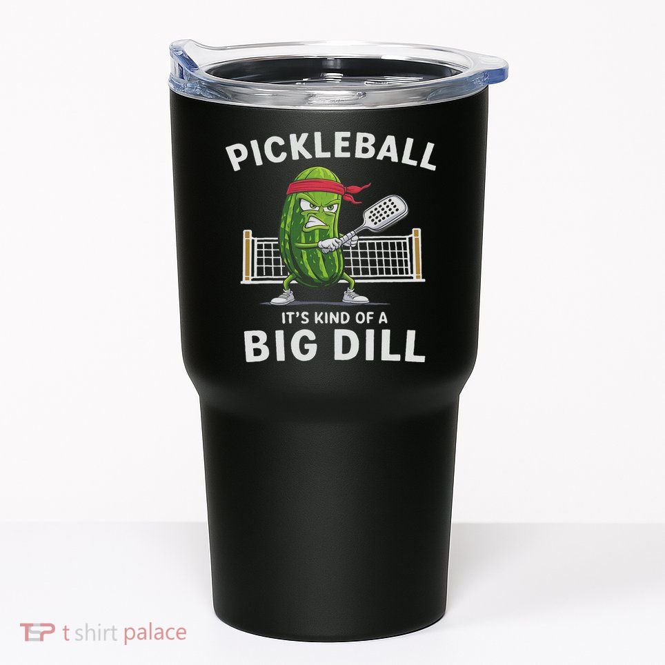It's Kind Of A Big Dill Funny Gifts Pickleball Player Lover Tumbler