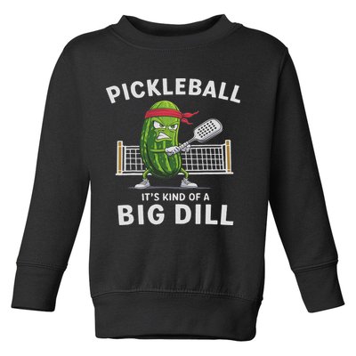 It's Kind Of A Big Dill Funny Gifts Pickleball Player Lover Toddler Sweatshirt