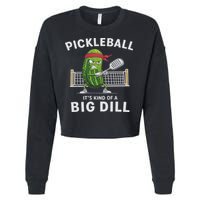 It's Kind Of A Big Dill Funny Gifts Pickleball Player Lover Cropped Pullover Crew