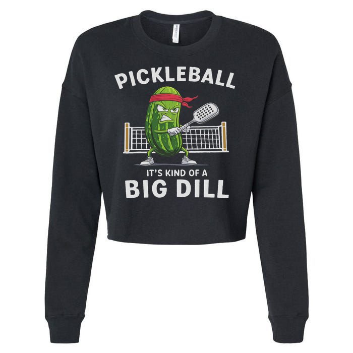It's Kind Of A Big Dill Funny Gifts Pickleball Player Lover Cropped Pullover Crew