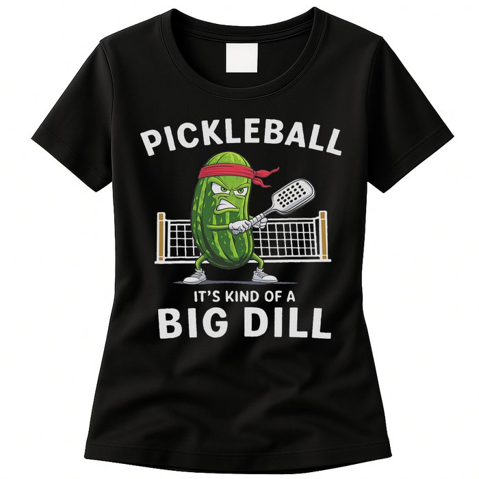 It's Kind Of A Big Dill Funny Gifts Pickleball Player Lover Womens T-Shirt