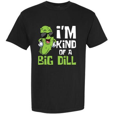 I'm Kind Of A Big Dill - Pickle Cucumber Vegetable Vegan Garment-Dyed Heavyweight T-Shirt