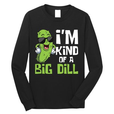 I'm Kind Of A Big Dill - Pickle Cucumber Vegetable Vegan Long Sleeve Shirt