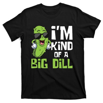 I'm Kind Of A Big Dill - Pickle Cucumber Vegetable Vegan T-Shirt