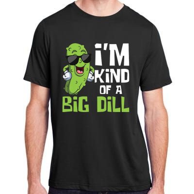 I'm Kind Of A Big Dill - Pickle Cucumber Vegetable Vegan Adult ChromaSoft Performance T-Shirt