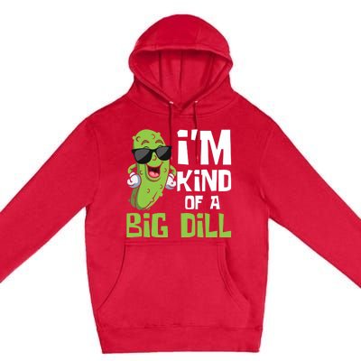 I'm Kind Of A Big Dill - Pickle Cucumber Vegetable Vegan Premium Pullover Hoodie