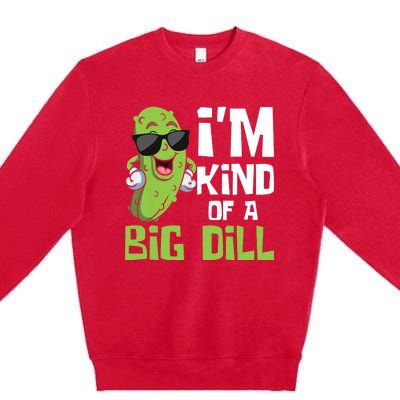 I'm Kind Of A Big Dill - Pickle Cucumber Vegetable Vegan Premium Crewneck Sweatshirt