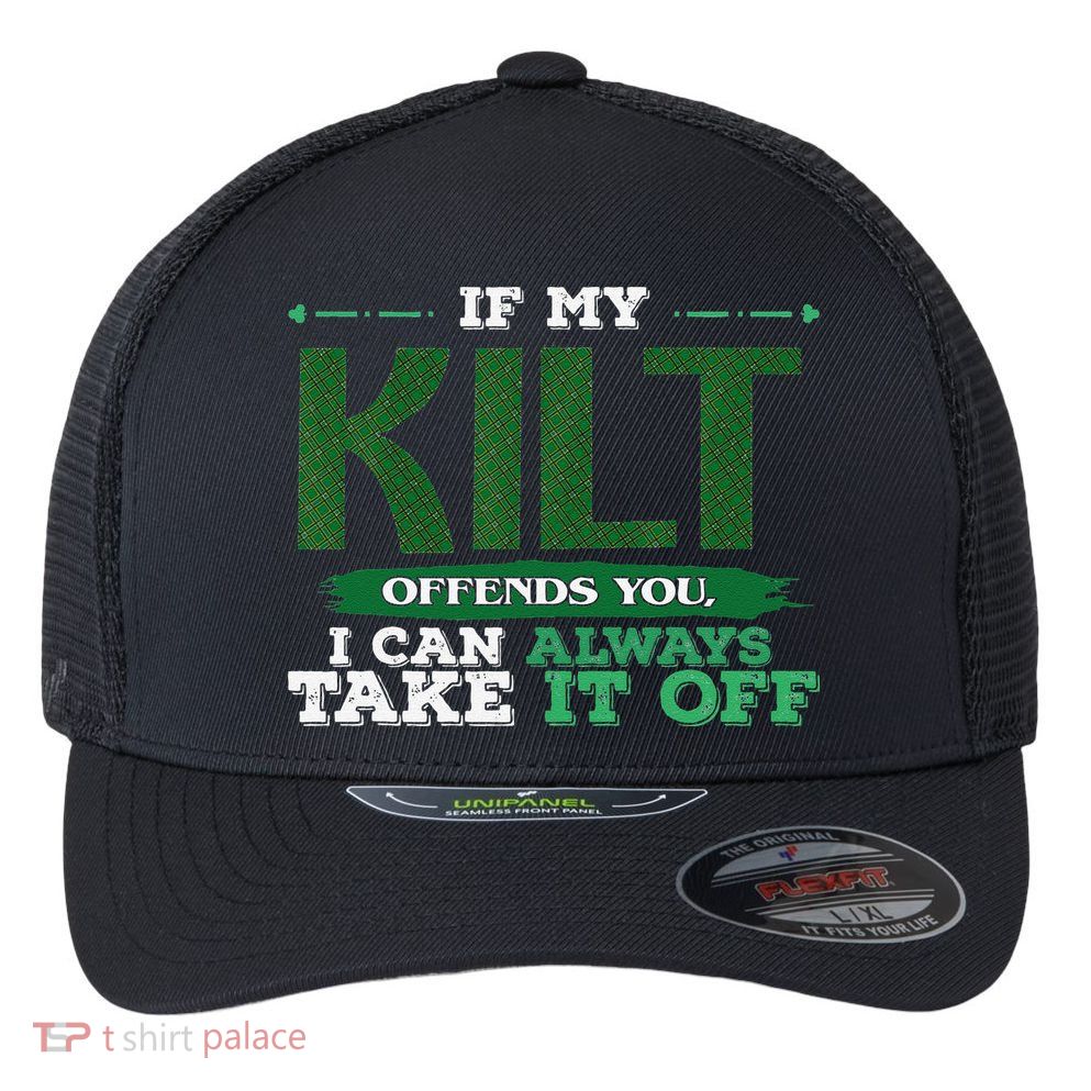 If Kilt Offends I Always Take Saint Patrick's Day Autocollan Flexfit Unipanel Trucker Cap