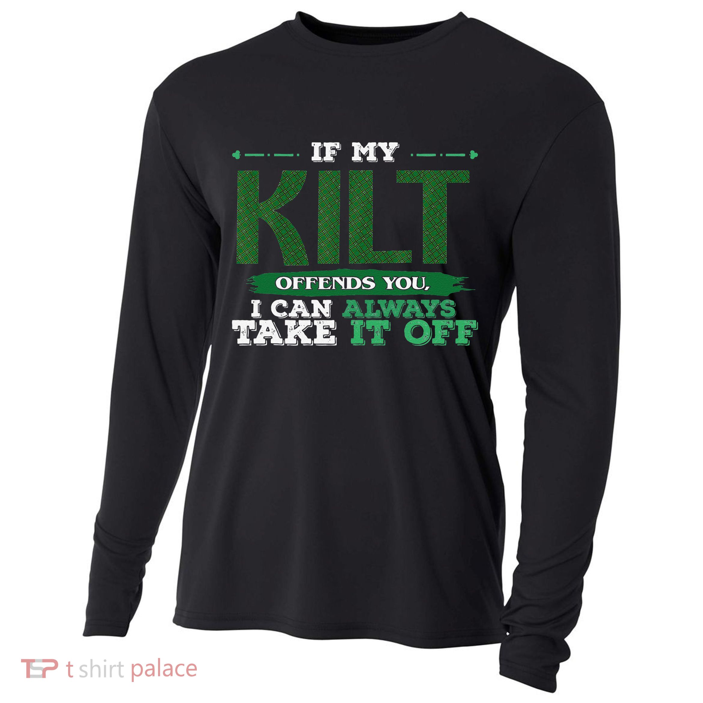 If Kilt Offends I Always Take Saint Patrick's Day Autocollan Cooling Performance Long Sleeve Crew