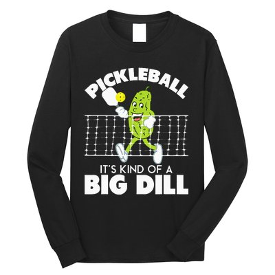 It's Kind Of A Big Dill Funny Pickleball Paddleball Long Sleeve Shirt