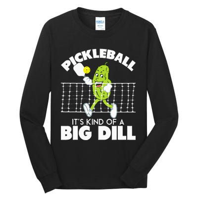 It's Kind Of A Big Dill Funny Pickleball Paddleball Tall Long Sleeve T-Shirt