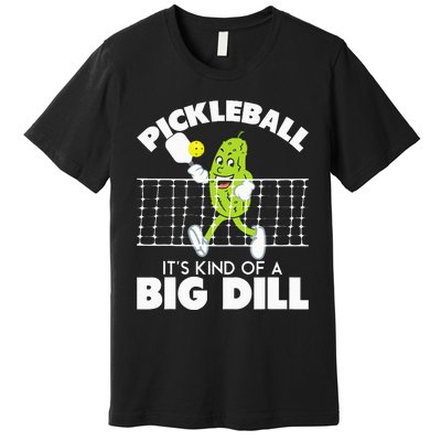 It's Kind Of A Big Dill Funny Pickleball Paddleball Premium T-Shirt