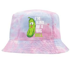 Im Kind Of A Big Dill Funny Pickle Cucumber Lover Pickle Tie-Dyed Bucket Hat