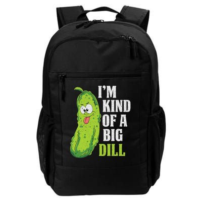 Im Kind Of A Big Dill Funny Pickle Cucumber Lover Pickle Daily Commute Backpack