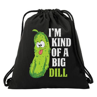 Im Kind Of A Big Dill Funny Pickle Cucumber Lover Pickle Drawstring Bag