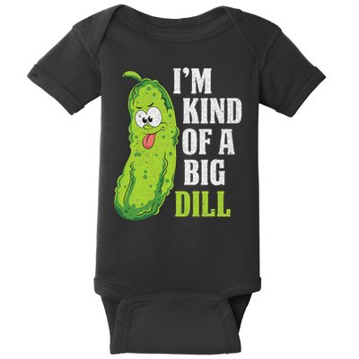 Im Kind Of A Big Dill Funny Pickle Cucumber Lover Pickle Baby Bodysuit