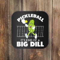 ItS Kind Of A Big Dill Funny Pickleball Paddleball Coaster