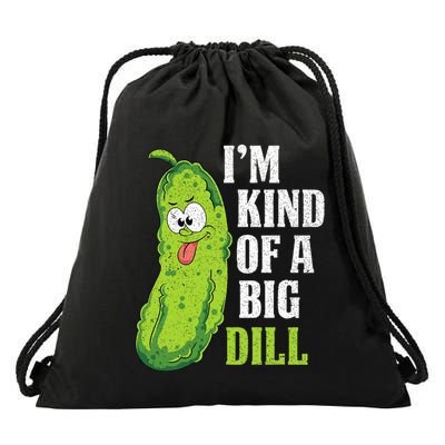 Im Kind Of A Big Dill Funny Pickle Cucumber Lover Pickle Drawstring Bag