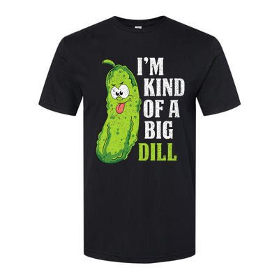 Im Kind Of A Big Dill Funny Pickle Cucumber Lover Pickle Softstyle® CVC T-Shirt